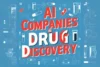 Top AI Companies Revolutionizing Drug Discovery: Big Pharma & AI-First Startups - Post Thumbnail