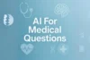 How AI Answers Medical Questions in Simple Ways - Post Thumbnail