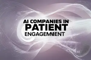 Most Famous AI Companies in Patient Engagement