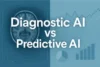 Diagnostic AI vs Predictive AI: Understanding Their Roles in Healthcare - Post Thumbnail