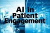 AI in Patient Engagement: How Technology is Helping in Patient Care - Post Thumbnail