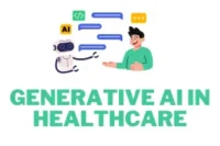 Generative AI in Healthcare and Its Use Cases