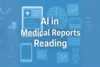 What is the Role of AI in Medical Reports Reading - Post Thumbnail
