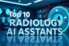 Top 10 Radiology AI Assistants Making an Impact in Healthcare - Post Thumbnail